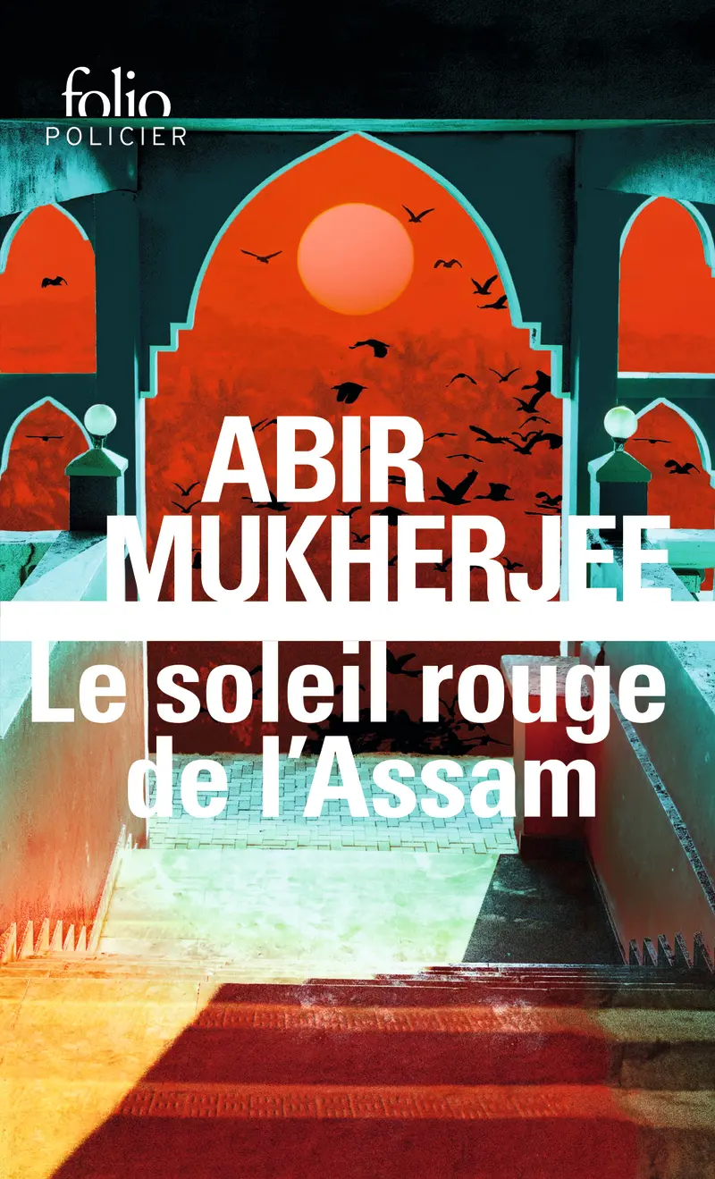 Le soleil rouge de l’Assam - Abir Mukherjee